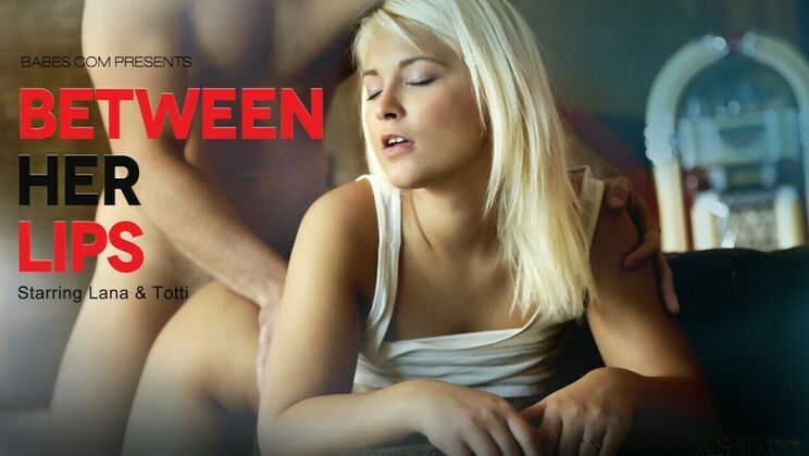 [Babes.com] - Lips Around a Big Cock - Totti - Lana