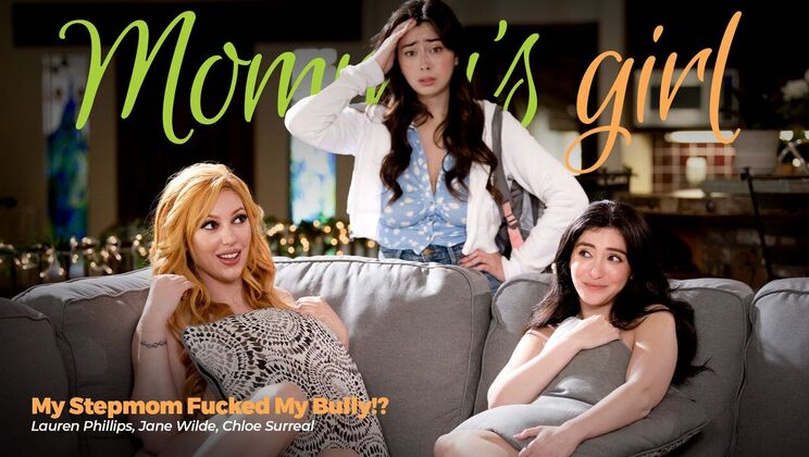 [Girlsway] - Stepmom Fucks Bully – Cheating with Big Tits MILF - Jane Wilde - Lauren Phillips - Chloe Surreal