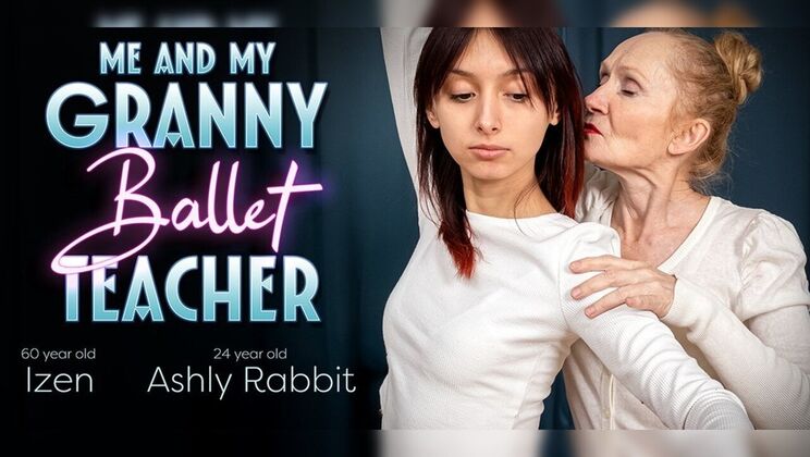 [Mature.nl] - Lesbian Muff Diving: Old Ballet Teacher and Young Student Ashly Rabbit - Izen - Ashly Rabbit